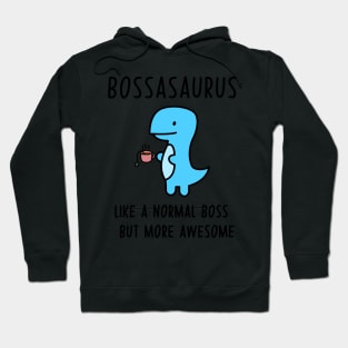 Bossasaurus, Like A Normal Boss Hoodie